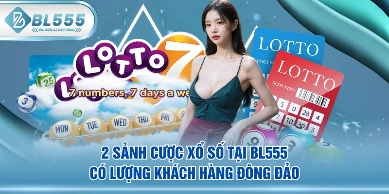 2 sảnh cược Xổ Số tại BL555 có lượng khách hàng đông đảo