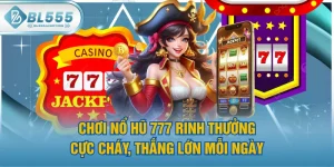 Chơi Nổ Hũ 777 Rinh Thưởng Cực Cháy, Thắng Lớn Mỗi Ngày