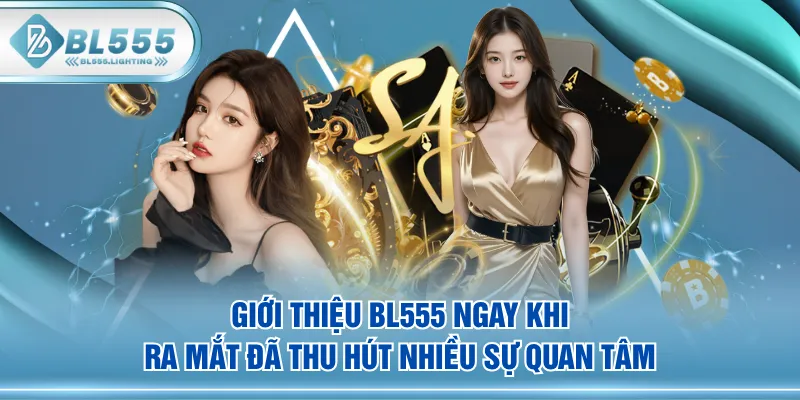 Giới thiệu BL555 ngay khi ra mắt đã thu hút nhiều sự quan tâm