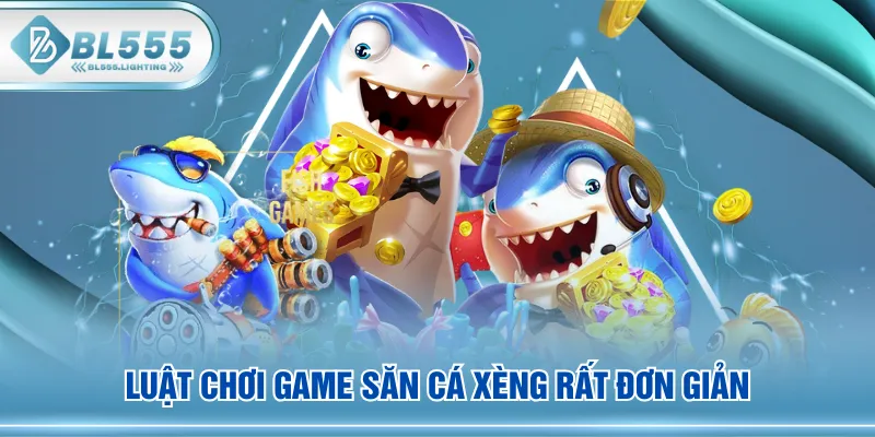 Luật chơi game săn cá xèng rất đơn giản